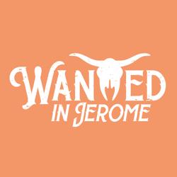 Wanted in Jerome